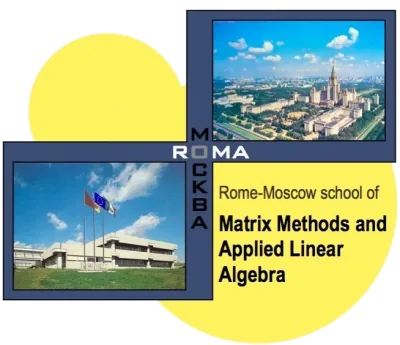 Rome-Moscow School of Matrix Methods and Applied Linear Algebra